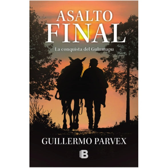 ASALTO FINAL. LA CONQUISTA DEL GULUMAPU