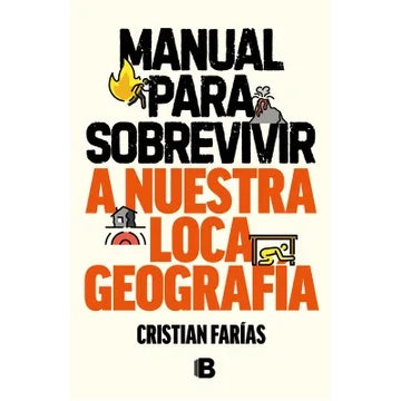 MANUAL PARA SOBREVIVIR A NUESTRA LOCA GEOGRAFIA