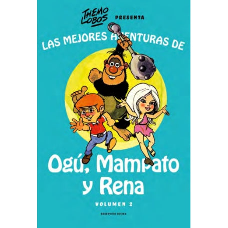 LAS MEJORES AVENTURAS DE OGU, MAMPATO Y RENA. VOLUMEN 2
