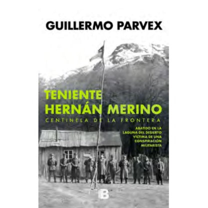 TENIENTE MERINO: CENTINELA DE LA FRONTERA