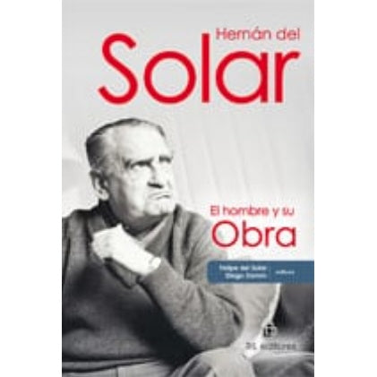 HERNAN DEL SOLAR EL HOMBRE Y SU OBRA