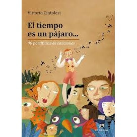 EL TIEMPO ES UN PAJARO. 98 PARTITURAS DE CANCIONES