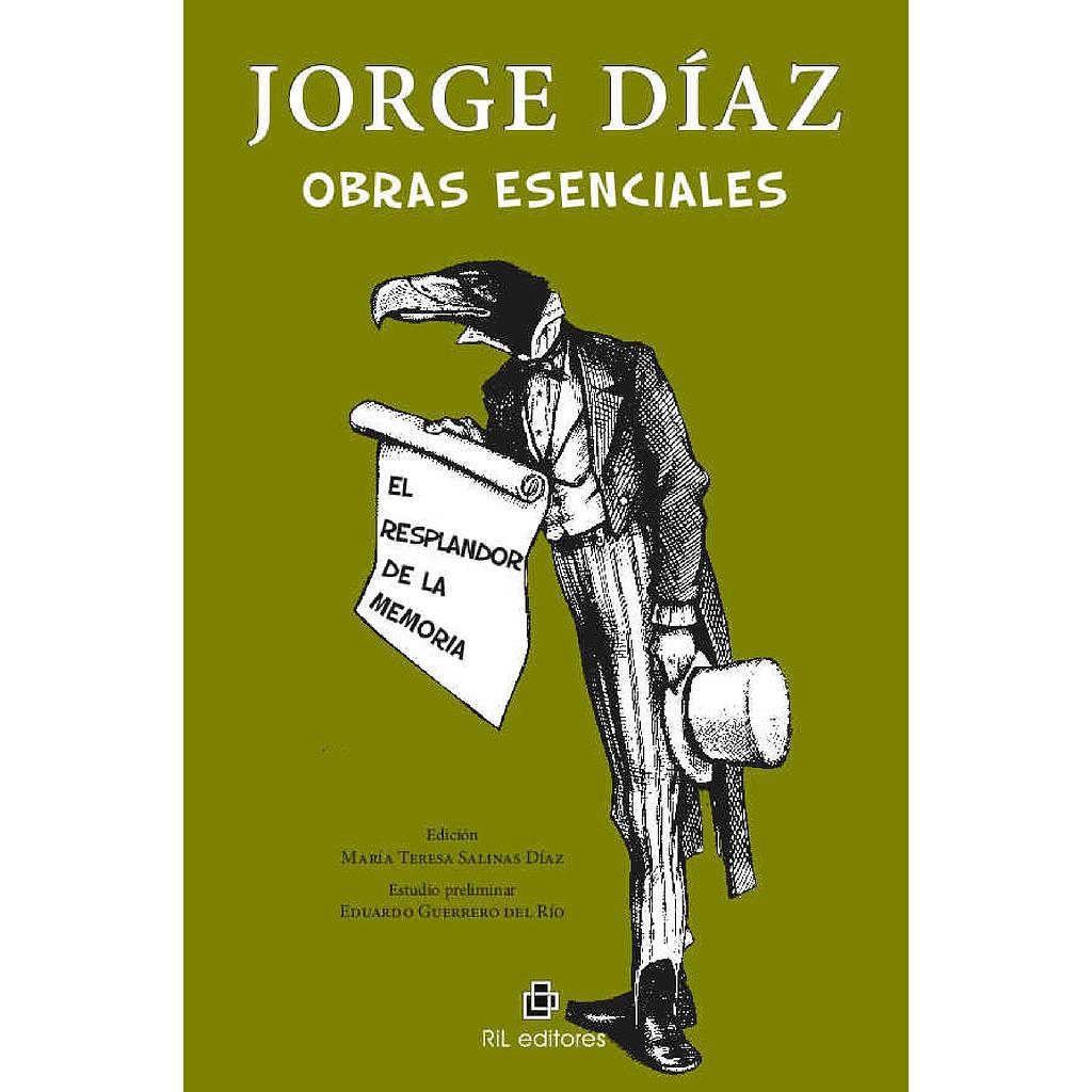 JORGE DIAZ OBRAS ESCENCIALES. EL RESPLANDOR DE LA MEMORIA