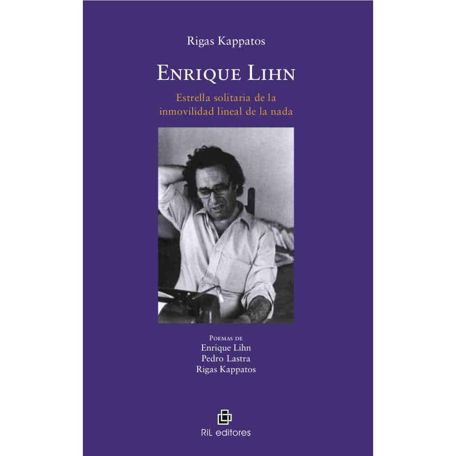 ENRIQUE LIHN. ESTRELLA SOLITARIA DE LA INMOVILIDAD LINEAL DE LA NADA