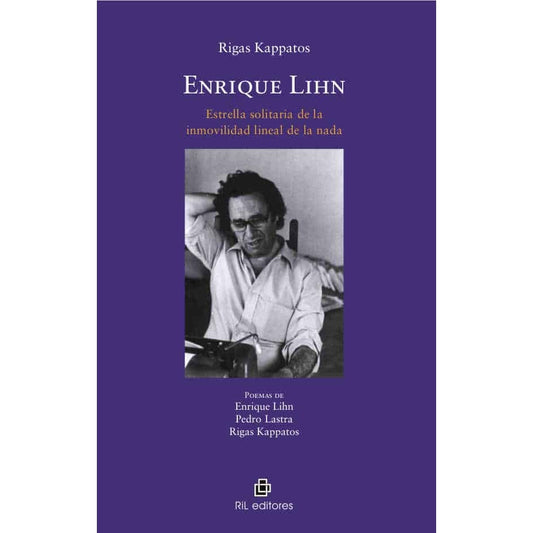 ENRIQUE LIHN. ESTRELLA SOLITARIA DE LA INMOVILIDAD LINEAL DE LA NADA