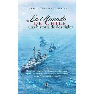 LA ARMADA DE CHILE. UNA HISTORIA DE 2 SIGLOS. TOMO II