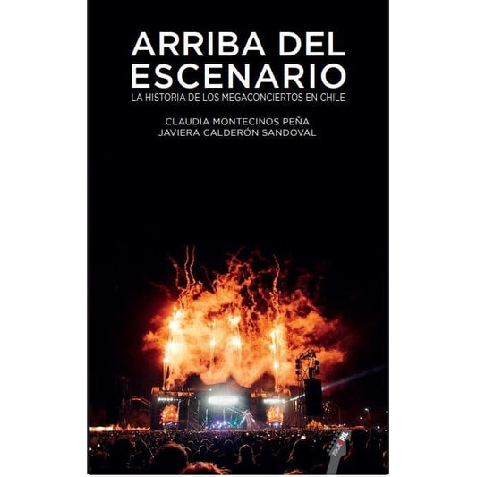 ARRIBA DEL ESCENARIO LA HISTORIA DE LOS MEGACONCIERTOS EN CHILE