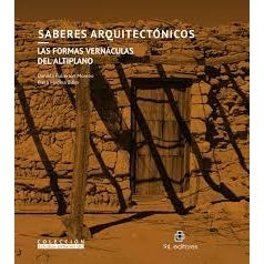 SABERES ARQUITECTONICOS. LAS FORMAS VERNÁCULAS DEL ALTIPLANO