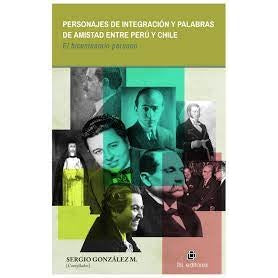 PERSONAJES DE INTEGRACIÓN Y PALABRAS DE AMISTAD ENTRE PERU Y CHILE