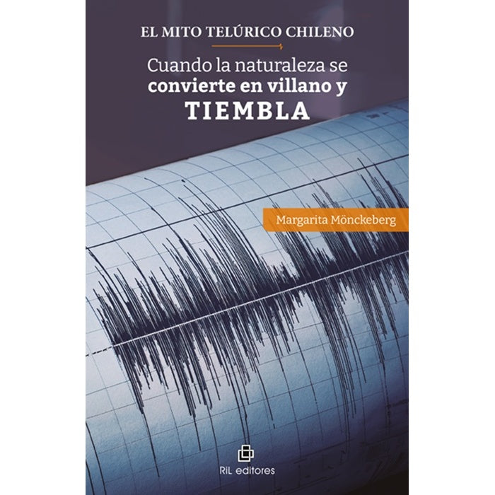 EL MITO TELURICO CHILENO. CUANDO LA NATURALEZA SE CONVIERTE EN VILLANO Y TIEMBLA