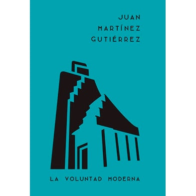 JUAN MARTINEZ GUTIERREZ. LA VOLUNTAD MODERNA (Sa Cabana)