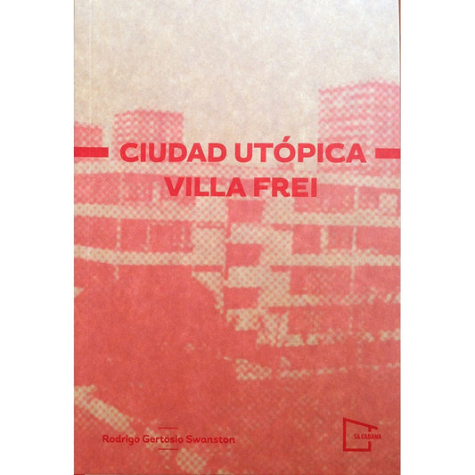CIUDAD UTOPICA VILLA FREI