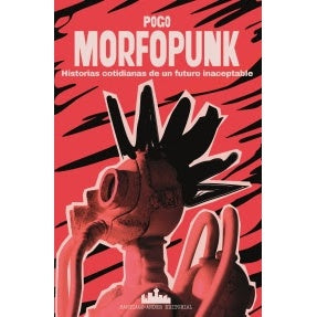 MORFOPUNK. HISTORIAS COTIDIANAS DE UN FUTURO INACEPTABLE
