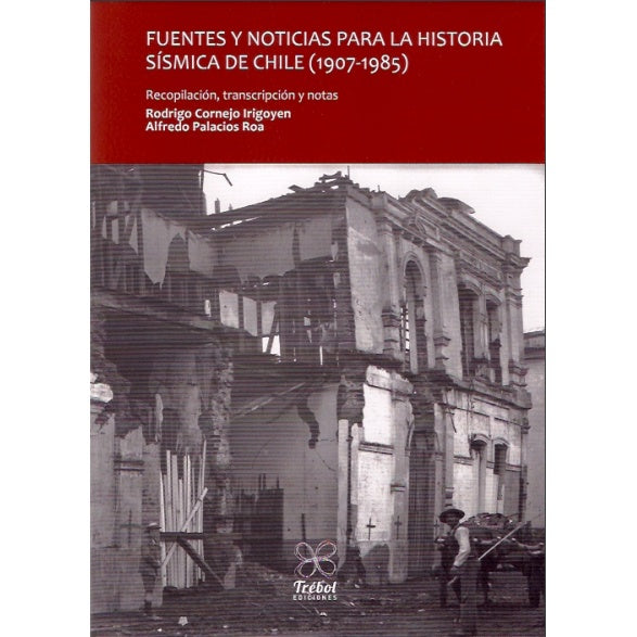 FUENTES Y NOTICIAS PARA LA HISTORIA SISMICA DE CHILE (1907-1985)
