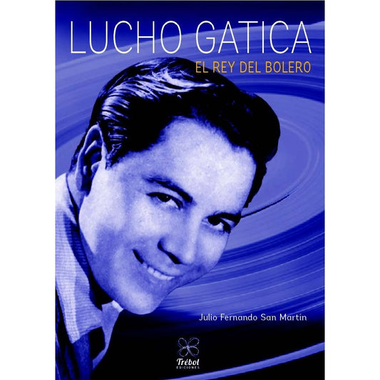 LUCHO GATICA EL REY DEL BOLERO