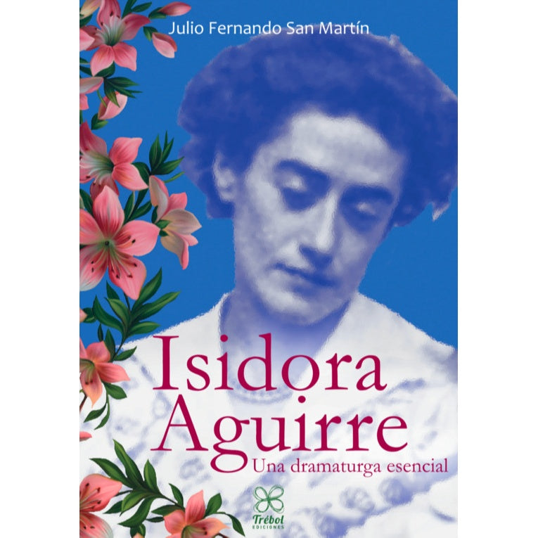 ISIDORA AGUIRRE. UNA DRAMATURGA ESENCIAL
