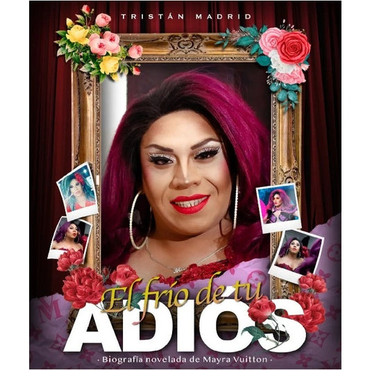 EL FRIO DE TU ADIOS. BIOGRAFIA NOVELADA DE MAYRA VUITTON