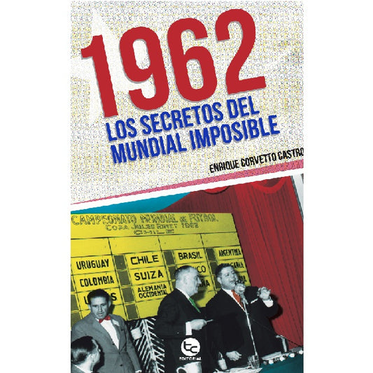 1962: LOS SECRETOS DEL MUNDIAL IMPOSIBLE