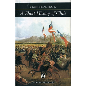 A SHORT HISTORY OF CHILE