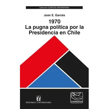 1970 LA PUGNA POLITICA POR LA PRESIDENCIA EN CHILE