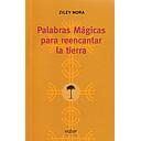 PALABRAS MAGICAS PARA REENCANTAR LA TIERRA