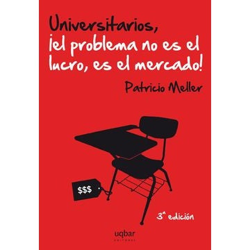 UNIVERSITARIOS EL PROBLEMA NO ES EL LUCRO ES EL MERCADO