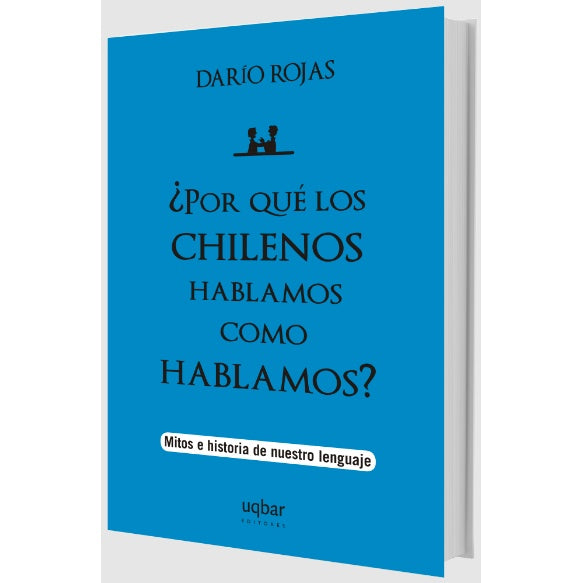 POR QUE LOS CHILENOS HABLAMOS COMO HABLAMOS