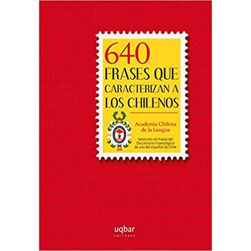 640 FRASES QUE CARACTERIZAN A LOS CHILENOS