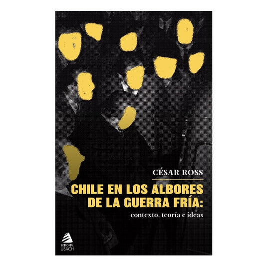 CHILE EN LOS ALBORES DE LA GUERRA FRIA