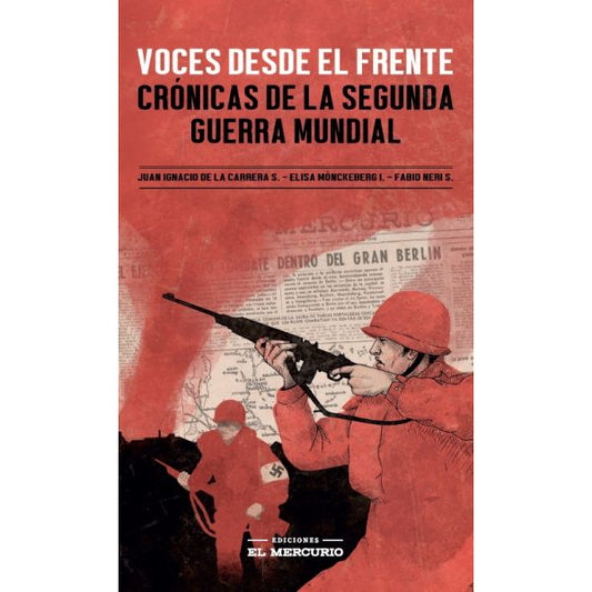 VOCES DESDE EL FRENTE. CRONICAS DE LA SEGUNDA GUERRA MUNDIAL