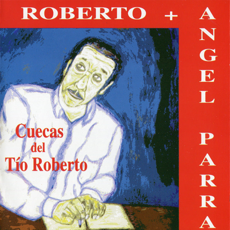 ANGEL PARRA - CUECAS DEL TIO ROBERTO | CD