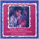 ANGEL PARRA ORREGO - COMPOSICIONES PARA GUITARRA DE VIOLETA PARRA | CD