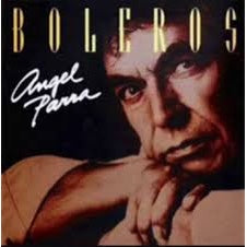 BOLEROS (ANGEL PARRA)