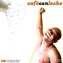 CAFÉ CON LECHE - RE-NACER | CD