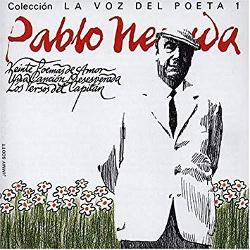 LA VOZ DEL POETA (PABLO NERUDA) (PALABRA HABLADA)