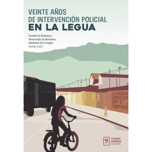 VEINTE AÑOS DE INTERVENSION POLICIAL EN LA LEGUA - COMITÉ DE DEFENSA Y PROMOCIÓN DE DERECHOS HUMANOS DE LA LEGUA (COMP. Y ED.) | LIBRO