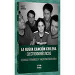 ELECTRODOMESTICOS LA NUEVA CANCION CHILENA - RODRIGO FERNÁNDEZ, VALENTINA BARAHONA | LIBRO