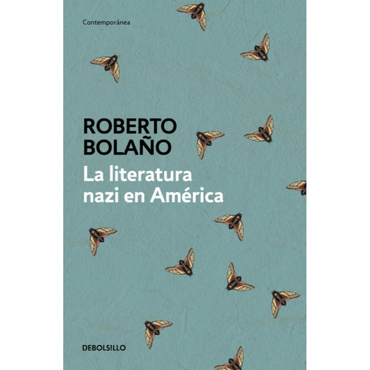 LA LITERATURA NAZI EN AMERICA (DEBOLSILLO 2026) - ROBERTO BOLAÑO | LIBRO