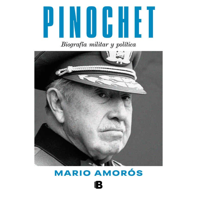 PINOCHET. BIOGRAFIA MILITAR Y POLITICA (2026) - MARIO AMORÓS | LIBRO