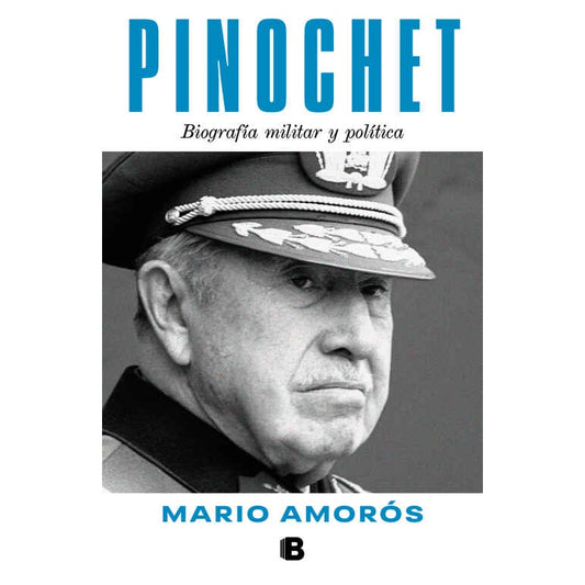 PINOCHET. BIOGRAFIA MILITAR Y POLITICA (2026) - MARIO AMORÓS | LIBRO