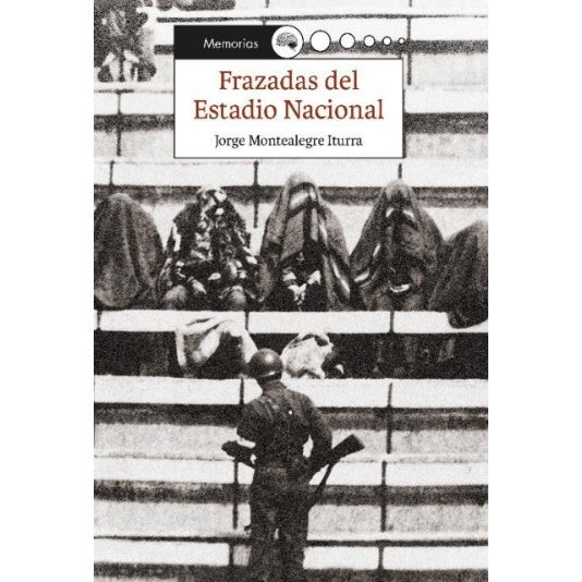 FRAZADAS DEL ESTADIO - JORGE MONTEALEGRE ITURRA | LIBRO