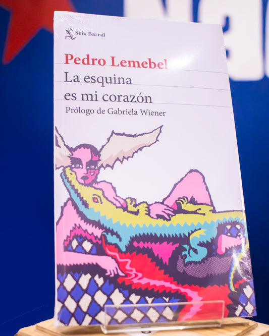PEDRO LEMEBEL - LA ESQUINA ES MI CORAZON | LIBRO