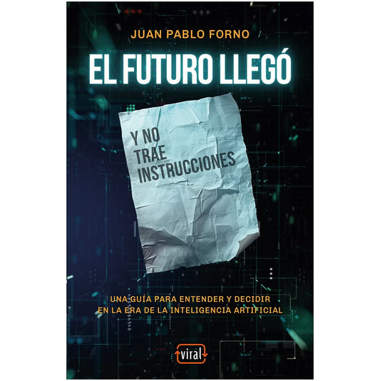 JUAN PABLO FORNO - EL FUTURO LLEGO Y NO TRAE INSTRUCCIONES | LIBRO