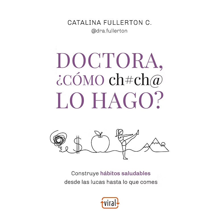 CATALINA FULLERTON - DOCTORA ¿COMO CHUCHA LO HAGO? | LIBRO